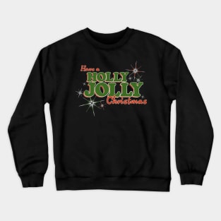 Have a HOLLY JOLLY Christmas Crewneck Sweatshirt